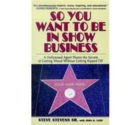 So You Want to Be in Show Business by Steve Stevens John D. Cady, Steve Stevens (Auteur)