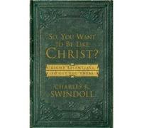 So You Want To Be Like Christ by Charles R. Swindoll Charles Swindoll (Auteur)