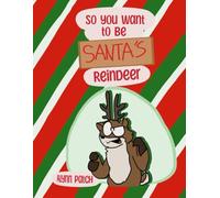 So You Want to be Santa's reindeer