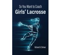 So You Want to Coach Girls' Lacrosse