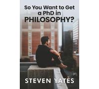 So You Want to Get a PhD in Philosophy?