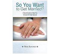 So You Want To Get Married?
