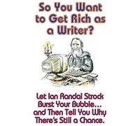 So You Want To Get Rich As A Writer?