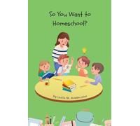 So You Want to Homeschool?