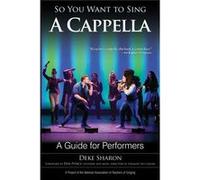 So You Want To Sing A Cappella Deke Sharon, (Auteur)