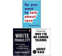 So You Want to Talk About Race, White Fragility, Why I’m No Longer Talking to White People About Race 3 Books Collection Set