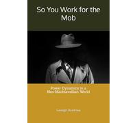 So You Work for the Mob: Power Dynamics in a Post-Machiavellian World