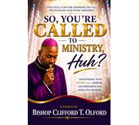 So, Your Called To Ministry Huh?: A practical guide for answering the call and fulfilling your divine assignment
