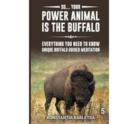 So… Your Power Animal is the BUFFALO: Everything You Need to Know Unique Buffalo Guided Meditation