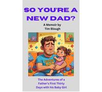 So, You're a New Dad? - Tim Blough - Sunshine Daydream Publishing - ebook (ePub) - Livre