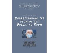 So You're Going Into Surgery?: Understanding the Flow of the Operating Room