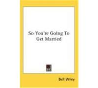 So You're Going to Get Married Wiley, Bell, Strauss, Frances (Auteur)