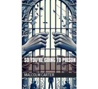 So You're Going To Prison