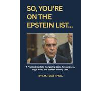 So, You're On The Epstein List...: A Practical Guide to Navigating Social Awkwardness, Legal Woes, and Sudden Memory Loss (Gag Gift / Blank Notebook)