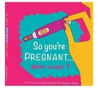 So youre PREGNANT....NOW WHAT by Bethany Dempsey Bethany Dempsey (Auteur)