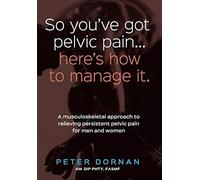 So You've Got Pelvic Pain... Here's How To Manage It.