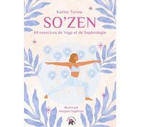 So' Zen - 44 Exercices De Yoga Et De Sophrologie