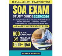 SOA EXAM STUDY GUIDE 2025-2026: The Complete Society of Actuaries Probability Exam Review with 1500+ Questions & Detailed Explanations and 10 Full-Length Practice Tests