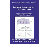 SOA Lecture Series (Applied Physics) Physical Mathematics (Elementary): (10+2)/JEE(main)/NEET(UG)/SAT Subject Test Preparation
