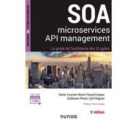 SOA, microservices, API management - 5e éd - Le guide de l'architecte d'un SI agile Xavier Fournier-Morel (Auteur), Pascal Grojean (Auteur), Guillaume Plouin (Auteur), Cyril Rognon (Auteur)