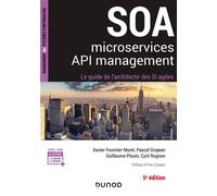 SOA, microservices, API management - 5e éd - Le guide de l'architecte d'un SI agile - Xavier Fournier-Morel - Dunod - broché - Etude