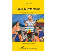 Soaka, la petite esclave Contes de grand-mère Yéi - Paula Odoh - L'harmattan - broché - Contes / Légendes