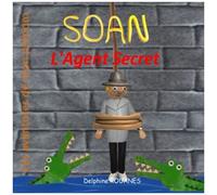 Soan L'agent Secret: Les Aventures De Mon Prã©Nom