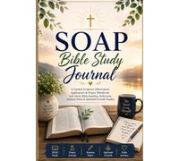 SOAP Bible Study Journal: A Guided Scripture Observation, Application & Prayer Workbook with Daily Bible Reading, Reflection, Sermon Notes, and Spiritual Growth Tracker