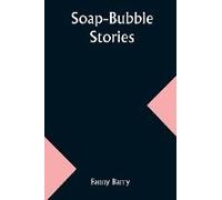 Soap-Bubble Stories