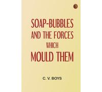 Soap-Bubbles and the Forces Which Mould Them