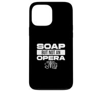 Soap But Not an Opera Drôle Scribe médical A Medical Scriber Coque pour iPhone 13 Pro Max