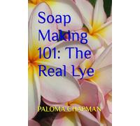 Soap Making 101: The Real Lye