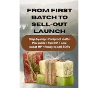 Soap Making Made Easy: Melt & Pour, Cold Process, Hot Process: A complete home-to-business guide to artisan bars formulas, design, troubleshooting, and production for beginners through pros