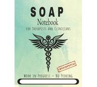 SOAP Notebook: Perfect for Occupational Therapists, Physical Therapists and Clinicians | Formatted for client progress | 150 pages | 8.5 x 11