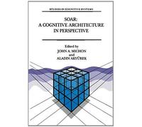 Soar: A Cognitive Architecture In Perspective