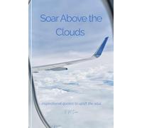 Soar Above the Clouds: 50 Inspirational Quotes to Uplift the Soul