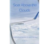 Soar Above the Clouds: 50 Inspirational quotes to uplift the Soul