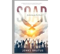 SOAR Leadership for the Church: Seeing People Clearly. Serving Faithfully. Leading Sustainably.