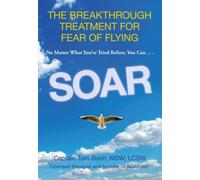 Soar: The Breakthrough Treatment for Fear of Flying by Tom Bunn [Paperback] NEUF