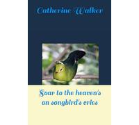 Soar to the heaven's on songbird's cries