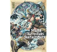 Soara et les bâtisseurs fantastiques - Tome 6 - Yamaji Hidenori - Kana Eds - broché - Manga