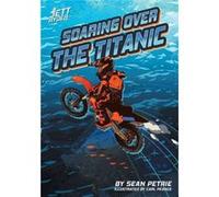 Soaring Over the Titanic by Sean Petrie Sean Petrie (Auteur)