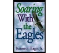 Soaring with the Eagles Hagin, Kenneth E. (Auteur)