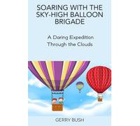Soaring with the Sky-High Balloon Brigade: A Daring Expedition Through the Clouds