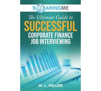 Soaringme The Ultimate Guide To Successful Corporate Finance Job Interviewing