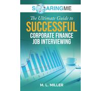 Soaringme The Ultimate Guide To Successful Corporate Finance Job Interviewing