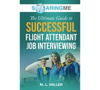Soaringme The Ultimate Guide To Successful Flight Attendant Job Interviewing
