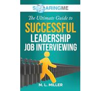 SoaringME The Ultimate Guide to Successful Leadership Job Interviewing