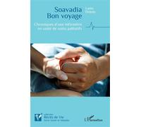 Soavadia Bon voyage Chroniques d’une infirmière en unité de soins palliatifs - Lanto Dubois - L'harmattan - broché - Récit
