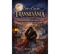 Sob o Céu da Transilvânia: Um romance sobre destinos, raízes e um amor que atravessa o tempo